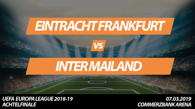 Europa League Tickets: Eintracht Frankfurt - Inter Mailand, 7.3.2019